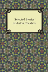 Title: Selected Stories of Anton Chekhov, Author: Anton Chekhov