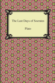 Title: The Last Days of Socrates (Euthyphro, The Apology, Crito, Phaedo), Author: Plato