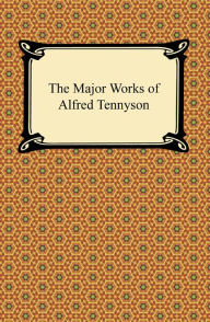 Title: The Major Works of Alfred Tennyson, Author: Alfred Lord Tennyson