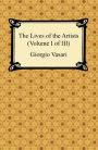 The Lives of the Artists (Volume I of III)