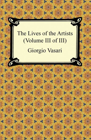 The Lives of the Artists (Volume III of III)