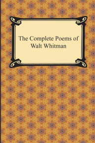 Title: The Complete Poems of Walt Whitman, Author: Walt Whitman