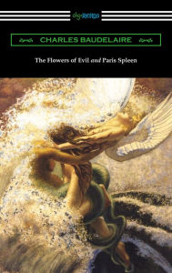 Title: The Flowers of Evil and Paris Spleen (with an Introduction by James Huneker), Author: Charles Baudelaire