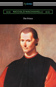 Title: The Prince (Translated by Ninian Hill Thomson with an Introduction by Henry Cust), Author: Niccolò Machiavelli