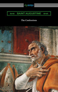 Title: The Confessions of Saint Augustine (Translated by Edward Bouverie Pusey with an Introduction by Arthur Symons), Author: Saint Augustine