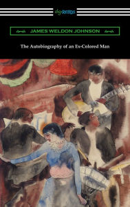 Title: The Autobiography of an Ex-Colored Man, Author: James Weldon Johnson