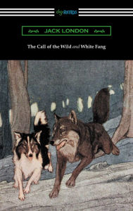 Title: The Call of the Wild and White Fang (Illustrated by Philip R. Goodwin and Charles Livingston Bull), Author: Jack London