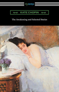 Title: The Awakening and Selected Stories, Author: Kate Chopin