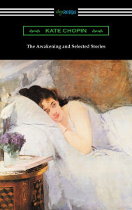 Title: The Awakening and Selected Stories, Author: Kate Chopin