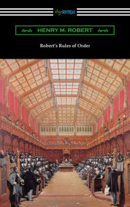 Title: Robert's Rules of Order (Revised for Deliberative Assemblies), Author: Henry M. Robert