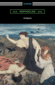 Title: Antigone (Translated by E. H. Plumptre with an Introduction by J. Churton Collins), Author: Sophocles