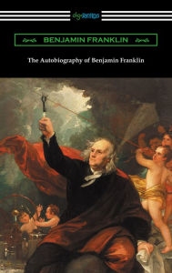 Title: The Autobiography of Benjamin Franklin (with an Introduction by Henry Ketcham), Author: Benjamin Franklin