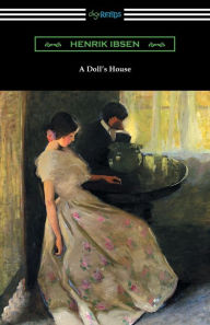 Title: A Doll's House (Translated by R. Farquharson Sharp with an Introduction by William Archer), Author: Henrik Ibsen