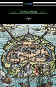 Title: Utopia (Translated by Gilbert Burnet with Introductions by Henry Morley and William D. Armes), Author: Thomas More