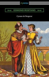 Title: Cyrano de Bergerac (Translated by Gladys Thomas and Mary F. Guillemard with an Introduction by W. P. Trent), Author: Edmond Rostand