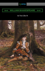 Title: As You Like It (Annotated by Henry N. Hudson with an Introduction by Charles Harold Herford), Author: William Shakespeare