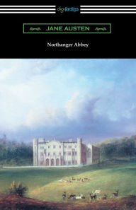 Title: Northanger Abbey (Illustrated by Hugh Thomson), Author: Jane Austen