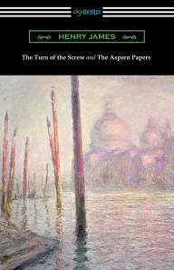 Title: The Turn of the Screw and The Aspern Papers (with a Preface by Henry James), Author: Henry James