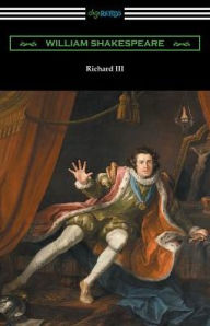 Title: Richard III (Annotated by Henry N. Hudson with an Introduction by Charles Harold Herford), Author: William Shakespeare