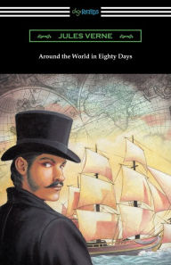 Title: Around the World in Eighty Days (Translated by George Makepeace Towle), Author: Jules Verne