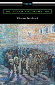 Title: Crime and Punishment (Translated by Constance Garnett with an Introduction by Nathan B. Fagin), Author: Fyodor Dostoyevsky