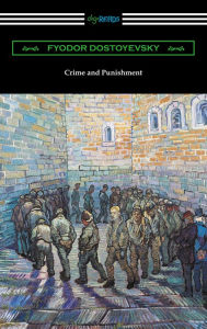 Title: Crime and Punishment (Translated by Constance Garnett with an Introduction by Nathan B. Fagin), Author: Fyodor Dostoyevsky