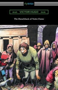 Title: The Hunchback of Notre Dame (Translated by Isabel F. Hapgood), Author: Victor Hugo