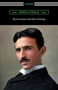 Title: My Inventions and Other Writings, Author: Nikola Tesla