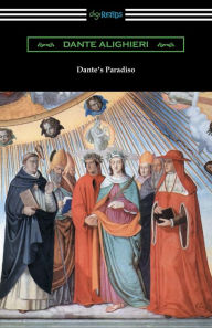Title: Dante's Paradiso (The Divine Comedy, Volume III, Paradise) [Translated by Henry Wadsworth Longfellow with an Introduction by Ellen M. Mitchell], Author: Dante Alighieri