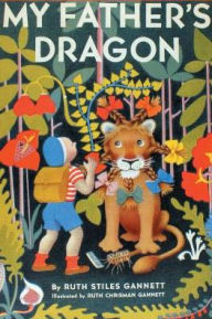 Title: My Father's Dragon (Illustrated by Ruth Chrisman Gannett), Author: Ruth Stiles Gannett