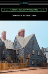 Title: The House of the Seven Gables (with an Introduction by George Parsons Lathrop), Author: Nathaniel Hawthorne