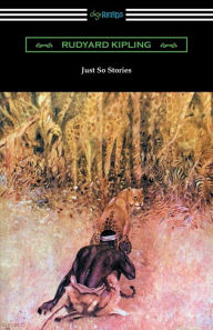 Title: Just So Stories (Illustrated by the Author), Author: Rudyard Kipling