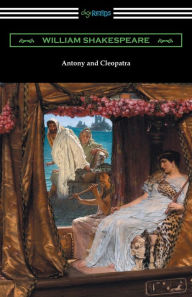 Title: Antony and Cleopatra (Annotated by Henry N. Hudson with an Introduction by Charles Harold Herford), Author: William Shakespeare