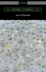 Title: Acres of Diamonds (with a biography of the author by Robert Shackleton), Author: Russell Conwell