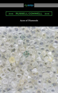 Title: Acres of Diamonds (with a biography of the author by Robert Shackleton), Author: Russell Conwell