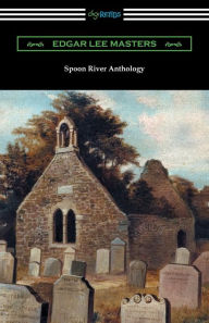 Title: Spoon River Anthology (with an Introduction by May Swenson), Author: Edgar Lee Masters