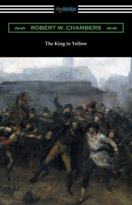 Title: The King in Yellow (with a Foreword by Rupert Hughes), Author: Robert W. Chambers