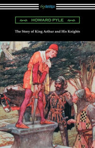 Title: The Story of King Arthur and His Knights (Illustrated), Author: Howard Pyle