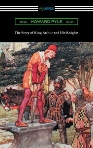 Title: The Story of King Arthur and His Knights (Illustrated), Author: Howard Pyle