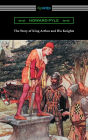 The Story of King Arthur and His Knights (Illustrated)