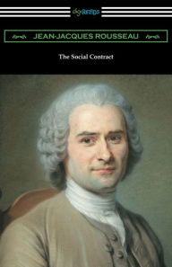 Title: The Social Contract (Translated by G. D. H. Cole with an Introduction by Edward L. Walter), Author: Jean-Jacques Rousseau