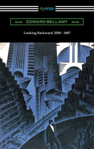 Title: Looking Backward: 2000 - 1887 (with an introduction by Sylvester Baxter), Author: Edward Bellamy