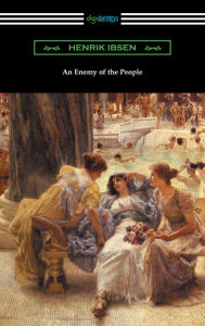 Title: An Enemy of the People (translated by R. Farquharson Sharp with an introduction by Otto Heller), Author: Henrik Ibsen