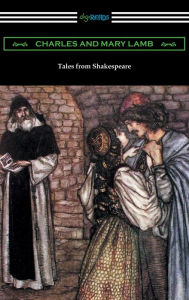 Title: Tales from Shakespeare (illustrated by Arthur Rackham with an introduction by Alfred Ainger), Author: Charles and Mary Lamb
