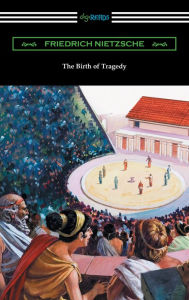 Title: The Birth of Tragedy (translated by William A. Haussmann), Author: Friedrich Nietzsche