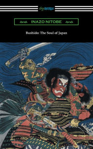 Title: Bushido: The Soul of Japan (with an introduction by William Elliot Griffis), Author: Inazo Nitobe