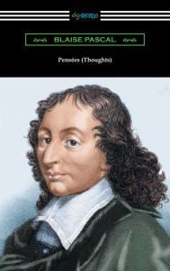 Title: Pensées (Thoughts) [translated by W. F. Trotter with an introduction by Thomas S. Kepler], Author: Blaise Pascal