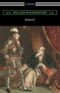 Title: Richard II: (Annotated by Henry N. Hudson with an Introduction by Charles Harold Herford), Author: William Shakespeare