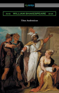 Title: Titus Andronicus (annotated by Henry N. Hudson with an introduction by Charles Harold Herford), Author: William Shakespeare