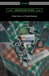 Title: Three Lives and Tender Buttons, Author: Gertrude Stein